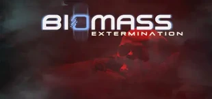 Biomass: Extermination
