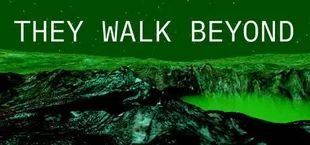 They Walk Beyond