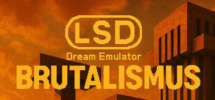 Игра LSD Dream Emulator: BRUTALISMUS LSD Dream Emulator: BRUTALISMUS