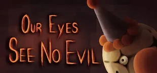 Our Eyes See No Evil