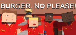 BURGER, NO PLEASE!