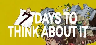 7 Days To Think About It