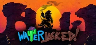 Waterjacked!
