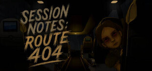 Игра Session Notes: Route 404 Session Notes: Route 404