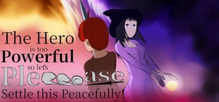 The Hero is too Powerful so let's Pleeeease Settle this Peacefully!