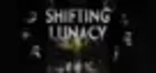 Shifting Lunacy