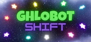 Ghlobot Shift