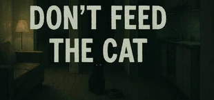 Don't Feed The Cat