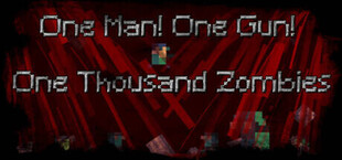 Игра One Man! One Gun! One Thousand Zombies! One Man! One Gun! One Thousand Zombies!