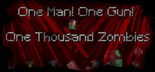 One Man! One Gun! One Thousand Zombies!