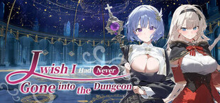 I Wish I Had Never Gone into the Dungeon