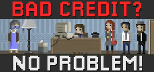 Игра Bad Credit? No Problem! Bad Credit? No Problem!