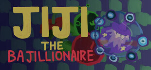 JIJI the BAJILLIONAIRE
