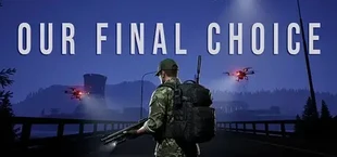 Our Final Choice