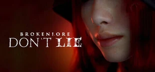 BrokenLore: DON’T LIE