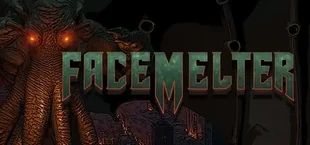 FACEMELTER