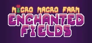 Micro Macro Farm: Enchanted Fields