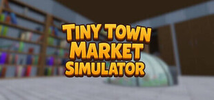 Игра Tiny Town Market Simulator Tiny Town Market Simulator