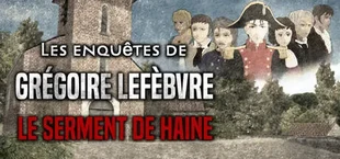 Les enquêtes de Grégoire Lefèbvre : Le Serment de Haine