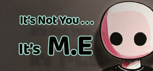 Игра It's Not You, It's M.E It's Not You, It's M.E