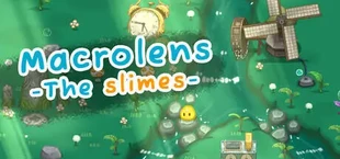Macrolens: The Slimes