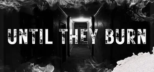 Until They Burn