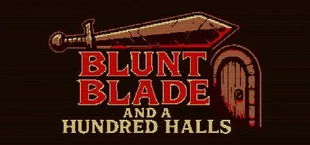 Blunt Blade and a Hundred Halls