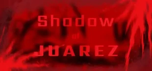 Shadow of Juarez