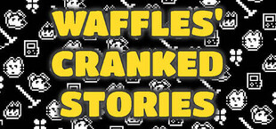Игра Waffles' Cranked Stories Waffles' Cranked Stories