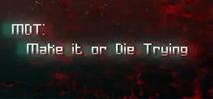MDT: Make it or Die Trying