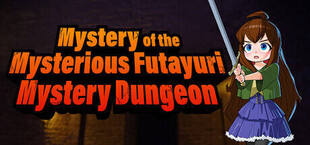 Mystery of the Mysterious Futayuri Mystery Dungeon