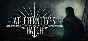 At Eternity's Hatch