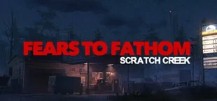Fears to Fathom - Scratch Creek