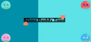 Slime Buddy Time