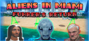 Aliens in Miami: Fuhrer's Return