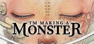 I'm Making a Monster