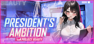 President's Ambition - Project Beauty
