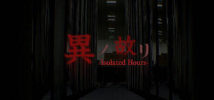 異ノ故リ-Isolated Hours-