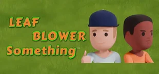 Leaf Blower Something