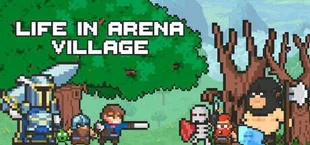 Life in Arena: Village