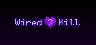 Wired 2 Kill