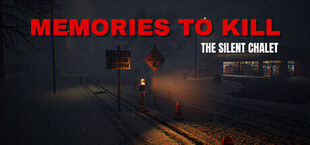 Memories To Kill - The Silent Chalet