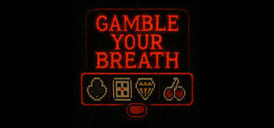 Gamble Your Breath