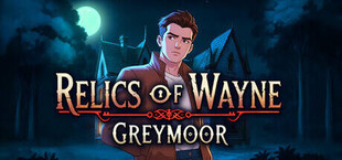 Relics of Wayne: Greymoor