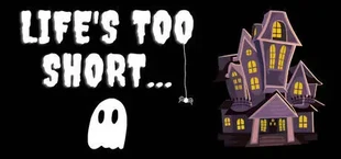 Life's Too Short