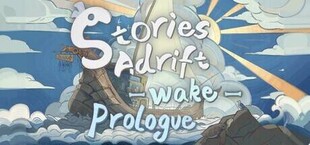Stories Adrift: Wake - Prologue
