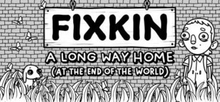 FIXKIN: A Long Way Home (at the End of the World)
