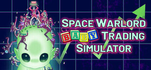 Space Warlord Baby Trading Simulator