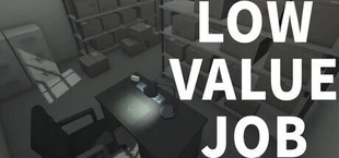 LOW VALUE JOB
