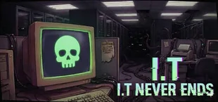 I.T. Never Ends
